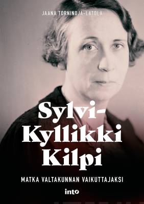 Sylvi-Kyllikki Kilpi: matka valtakunnan vaikuttajaksi (Hardcover)