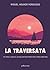 La Traversata: Un invito a scoprire i principi dell'imprenditorialità e della leadership (Collana Policromia) (Italian Edition)