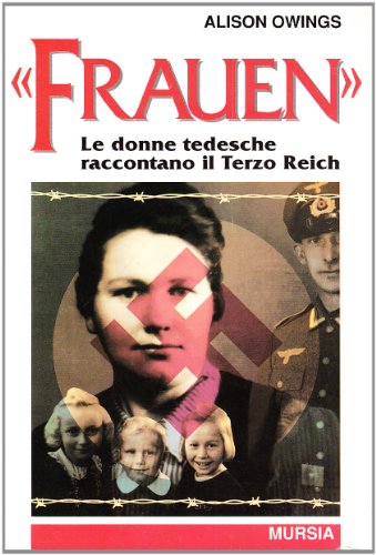 Frauen. Le donne tedesche raccontano il Terzo Reich (Paperback)