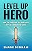 Level up Hero: How to Turn ...