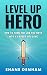 Level up Hero by Shane Denham