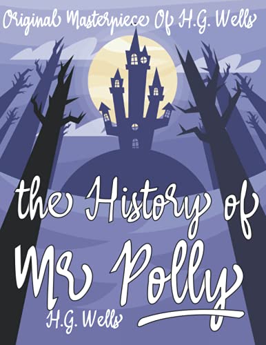 The History of Mr Polly By H.G. Wells Annotated.