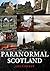 Paranormal Scotland by Gilly Pickup