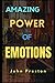 The Amazing Power of Emotions