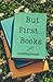 But First...Books: a reading journal for book lovers