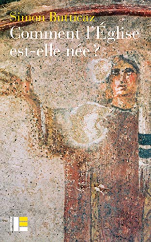 Comment l'Église est-elle née? (French Edition)