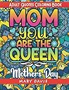 Mom: You Are the Queen (A Mothers Day Coloring Book for Adults)