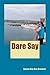 Dare Say