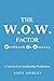 The W. O. W. Factor by John Shibley
