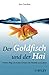 Der Goldfisch und der Hai