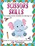 Scissors Skills: Fun Cutting Practice Activities For Kids Age 2-5