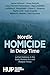 Nordic Homicide in Deep Time: Lethal Violence in the Early Modern Era and Present Times