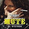 Mute by M.L. Nystrom
