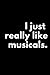 I Just Really Like Musicals...
