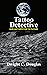 TATTOO DETECTIVE by Dwight C. Douglas