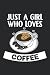 Just A Girl Who Loves Coffe...