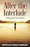 After The Interlude: A Dialogue About Death And Beyond