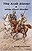 The Arab Slaver: & other Sh...