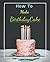 How To Make Birthday Cake: ...