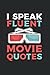 I Speak Fluent Movie Quotes Notebook by Tiffany Barker