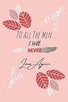 To All The Men I Will Never Love Again: Self Help Journal