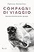 Compagni di viaggio (Italian Edition)