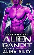 Saved by the Alien Bandit
