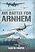 Air Battle for Arnhem