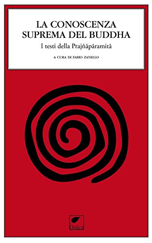 La conoscenza suprema del Buddha. I testi della Prajnaparamita (Paperback)