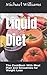 Liquid Diet: The CookBook With Meal Plan and Smoothies for Weight Loss