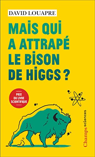 Mais qui a attrapé le bison de Higgs ?: ... et autres questions que vous n'avez jamais osé poser à haute voix... (Pocket Book)