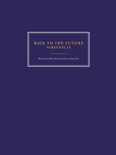 Back to the Future (1985) - Screenplay - Written by Bob Gale & Robert Zemeckis: Scénario complet, Full original script - 96 pages