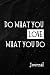 Do What You Love What you D...