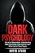 Dark Psychology: The Art of...