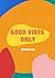 Good Vibes Only: Journal