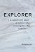 Explorer: A person who investigates the unknown… Notebook [ ik-splohr-er ] noun