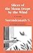 Slices of the Moon Swept by the Wind by Surendranath S Slices of the Moon Swept by the Wind by Surendranath S
