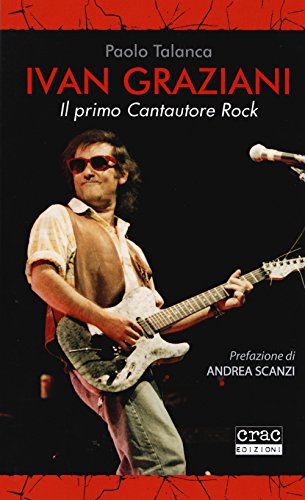 Ivan Graziani. Il primo cantautore rock (Paperback)
