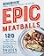 Epic Meatballs: 120 next-le...