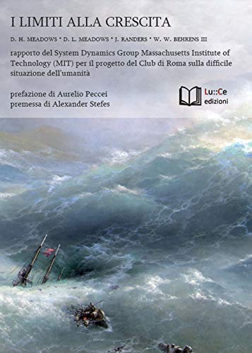 I limiti alla crescita. Rapporto del System Dynamics Group del MIT per il progetto del Club di Roma sulla difficile situazione dell'umanità (Paperback)