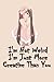 I'm Not Weird I'm Just More Creative Than You by ANIME