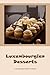 Luxembourgian Desserts: Luxembourgian Dessert Cookbook: Amazing Luxembourgian Desserts