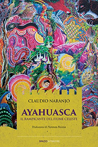 Ayahuasca. Il rampicante del fiume celeste (Paperback)