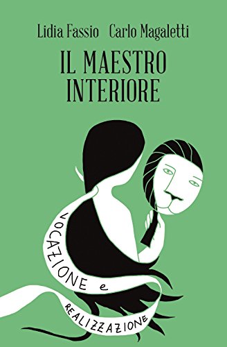 Il maestro interiore. Innamoramento e creatività. Maestri di se stessi (Paperback)
