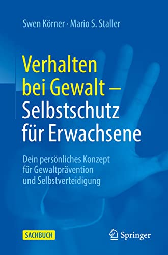 Verhalten bei Gewalt – Selbstschutz für Erwachsene: Dein persönliches Konzept für Gewaltprävention und Selbstverteidigung (German Edition)
