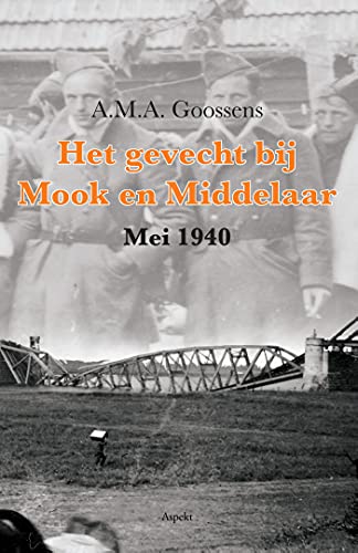 Het gevecht bij Mook en Middelaar, mei 1940 (Kindle Edition)