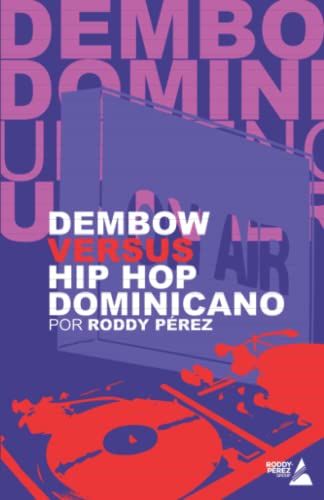 Dembow Versus Hip Hop Dominicano (Spanish Edition)