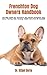 Frenchton Dog Owners Handbook: The Best Guide For Frenchton Dog Owners Frenchton Dog Care, Training, Diet, Housing, Health Care And All Included