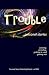 Trouble: causing, avoiding,...