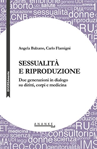 Sessualità e riproduzione. Due generazioni in dialogo su diritti, corpi e medicina (Hardcover)